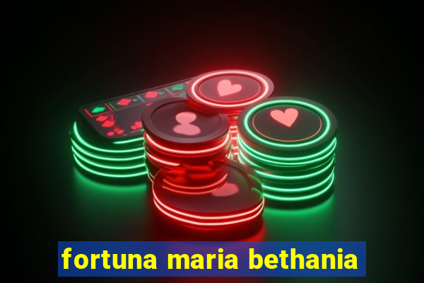 fortuna maria bethania